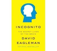 Incognito: The Secret Lives of the Brain [ INCOGNITO: THE SECRET LIVES OF THE BRAIN ] by Eagleman, David M. (Author) May-31-2011 [ Hardcover ]