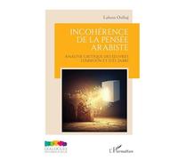 Lahcen Oulhaj – Incohérence de la pensée arabiste – Analyse critique Arkoun et El Jabri – Broché