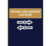 Income And Expense Log Book: Budget planner and financial record book to monitor cash flow record transactions and manage personal or business budgets
