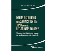Income Distribution And Economic Growth Of Japan Under The Deflationary Economy: Theory And Evidence Based On An Econometric Analysis