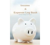 Income & Expense Log Book: Plan and track your finances for 2 years and 9 months. Organize income, expenses, and savings to reach your financial goals.
