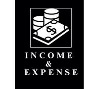 Income & Expense: Simple Tracker for Financial Freedom: 157-Page Ledger for Managing Personal & Business Finances - Monthly Budget Planner with Income & Expense Logs