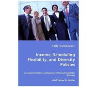 Income, Scheduling Flexibility, And Diversity Policies -An Experimental Investigation Of Recruiting Older Workers