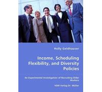 Income, Scheduling Flexibility, And Diversity Policies -An Experimental Investigation Of Recruiting Older Workers