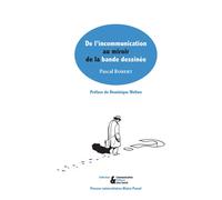 Incommunication au miroir de la bande dessinée - Pascal Robert - U.blaise Pascal Clermont-Ferrand - broché - Essai