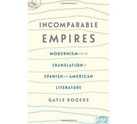 Incomparable Empires: Modernism and the Translation of Spanish and American Literature (Modernist Latitudes) - [Version Originale] Inconnu (Auteur)