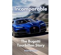 Incomparable: The Bugatti Tourbillon Story