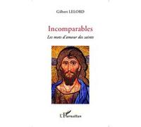 Incomparables Les mots d'amour des saints - Gilbert Lelord - L'harmattan - broché - Roman