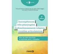 Incompétences vélo-pharyngées, dysfonctionnements tubaires et troubles articulatoires Plus de 300 exercices et activités pour y remédier - Françoise Estienne-Dejong - De Boeck Supérieur - broché - Sco