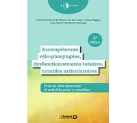 Incompétences vélo-pharyngées, dysfonctionnements tubaires et troubles articulatoires: Plus de 300 exercices et activités pour y remédier