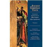 Incomplete Commentary on Matthew (Opus Imperfectum) James A. Kellerman, Thomas C. Oden (Auteur)