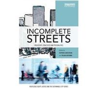 Incomplete Streets: Processes, Practices, And Possibilities (Routledge Equity, Justice And The Sustainable City Series) (Paperback) Stephen Zavestoski, Julian Agyeman (Auteur)