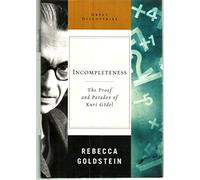 Incompleteness: The Proof And Paradox Of Kurt Godel
