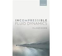 Incompressible Fluid Dynamics - Davidson P. A. Professor of Fluid Mechanics Professor of Fluid Mechanics Department of Engineering University of Cambridge Davidson P. A. Professor of Fluid Mechanics P