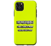 Inconcevable | Je ne Pense Pas Que Cela Signifie ce Que Vous Pensez Que Cela Signifie Coque pour iPhone 11 Pro Max