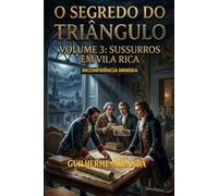Inconfidência Mineira: O Segredo do Triângulo: Sussuros em Vila Rica