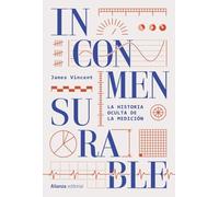 Inconmensurable: La historia oculta de la medición