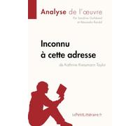 Inconnu à cette adresse de Kathrine Kressmann Taylor (Analyse de l'oeuvre): Analyse complète et résumé détaillé de l'oeuvre