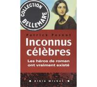 Inconnus célèbres Les héros de roman ont vraiment existé - Patrick Pesnot - Albin Michel - broché - Récit