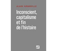 Inconscient, capitalisme et fin de l'histoire: L'actualité de la philosophie