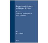 Inconsistencies In Gr nd Roman Religion, Volume 2: Transition And Reversal In Myth And Ritual