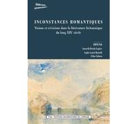 Inconstances Romantiques - Visions Et Révisions Dans La Littérature Britannique Du Long Xixe Siècle