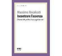 Incontrare L'assenza. Il Trauma Della Perdita E La Sua Soggettivazione