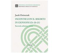 Incontri Con Il Risorto In Giovanni (Gv 20-21): Seconda Edizione Revista