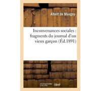 Inconvenances Sociales: Fragments Du Journal D'un Vieux Garçon