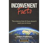 Inconvenient Facts: The Science That Al Gore Doesnt Want You to Know