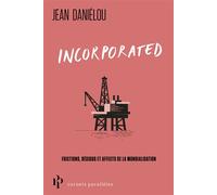 Incorporated - Frictions, résidus et affects de la mondialisation - Jean Daniélou - Premier Parallèle - Poche - Guide