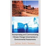 Incorporating And Communicating Climate Change Uncertainties In Environmental Assessments