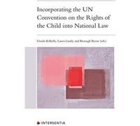 Incorporating the UN Convention on the Rights of the Child into National Law Incorporating the UN Convention on the Rights of the Child into National Law (Auteur)