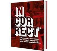 INCORRECT - Parce que l'irrévérence est trop précieuse pour être laissée aux imbéciles. Collectif (Auteur), Nicolas Bedos (Préface)