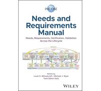 Incose Needs and Requirements Manual: Needs, Requirements, Validation, Verification Across the Lifecycle