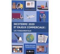 Incoterms 2020 et enjeux commerciaux : les fondamentaux Bettina Descours (Auteur), Pascale Di Felice (Auteur)