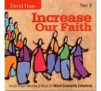 Increase Our Faith: Parish Prayer Services and Music for Whole Community Catechesis, Year B