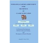 Increasing Academic Achievement With the Trivium of Classical Education Randall Hart (Auteur)