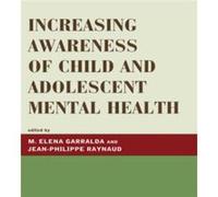 Increasing Awareness of Child and Adolescent Mental Health Jean-Philippe Raynaud, M. Garralda (Auteur)