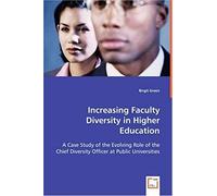 Increasing Faculty Diversity In Higher Education: A Case Study Of The Evolving Role Of The Chief Diversity Officer At Public Universities