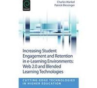 Increasing Student Engagement And Retention In E-Learning Environments: Web 2.0 And Blended Learning Technologies: V.6G (Cutting-Edge Technologies In Higher Education) (Paperback) Charles Wankel, Patr