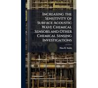 Increasing the Sensitivity of Surface Acoustic Wave Chemical Sensors and Other Chemical Sensing Investigations