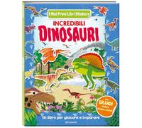Incredibili dinosauri. I miei primi libri stickers. Ediz. a colori