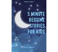 Incredible 5-Minute Bedtime Stories For Kids: Inspiring Tales of Friendship, Courage and Achieving Your Dreams