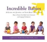 Incredible Babies: A Guide and Journal of Your Babys First Year