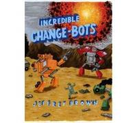 Incredible Change-bots Jeffrey Brown (Auteur)