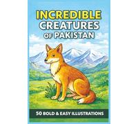 INCREDIBLE CREATURES OF PAKISTAN 50 BOLD & EASY ILLUSTRATIONS: A Calming Colouring Journey For All Ages