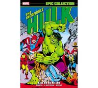 Marvel Comics – Incredible Hulk Epic Collection: Kill or Be Killed
