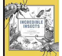 Incredible Insects - A Coloring Book of Unnatural History: Volume No. 3