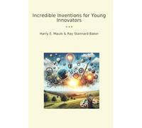 Incredible Inventions for Young Innovators